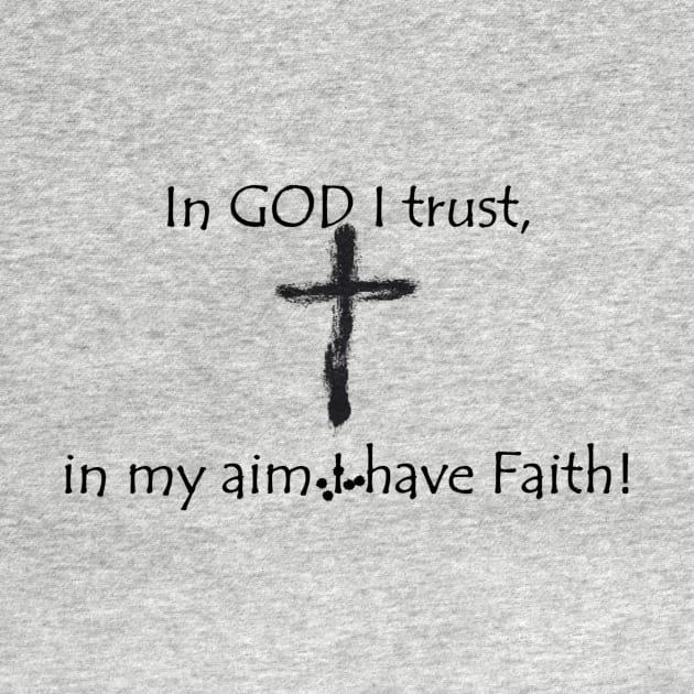 Faith in my Aim by LuapLeznewDesigns